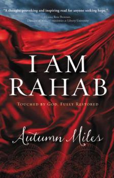 Paperback I Am Rahab: Touched by God, Fully Restored Book