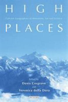 Hardcover High Places: Cultural Geographies of Mountains, Ice and Science Book