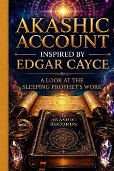Paperback Akashic Account Inspired by Edgar Cayce: A look at The Sleeping Prophets Work Book