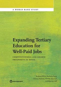 Paperback Expanding Tertiary Education for Well-Paid Jobs: Competitiveness and Shared Prosperity in Kenya Book