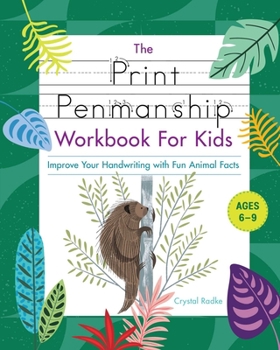 Paperback The Print Penmanship Workbook for Kids: Improve Your Handwriting with Fun Animal Facts Book