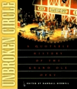 Paperback Unbroken Circle: A Quotable History of the Grand OLE Opry Book