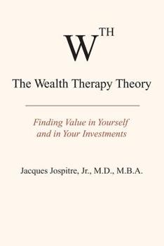 Paperback The Wealth Therapy Theory: Finding Value in Yourself and in Your Investments Book