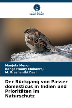 Der Rückgang von Passer domesticus in Indien und Prioritäten im Naturschutz (German Edition)