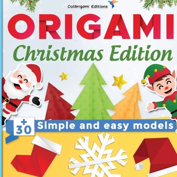 Paperback Origami Christmas Edition: +30 simple and easy models: full-color step-by-step book for beginners (kids & adults) Book