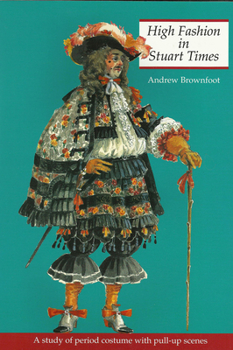 Paperback High Fashion in Stuart Times: A Study of Period Costume with Pull-Up Scenes Book