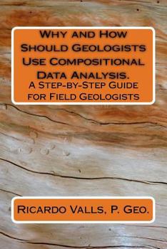 Paperback Why and How Should Geologists Use Compositional Data Analysis.: A Step-by-Step Guide for Field Geologists Book