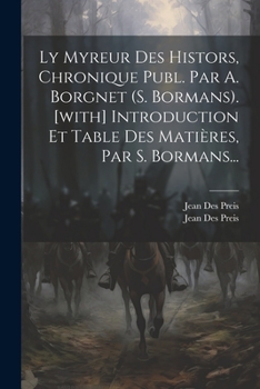 Paperback Ly Myreur Des Histors, Chronique Publ. Par A. Borgnet (s. Bormans). [with] Introduction Et Table Des Matières, Par S. Bormans... [French] Book