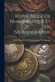 Paperback Revue Belge De Numismatique Et De Sigillographie [French] Book