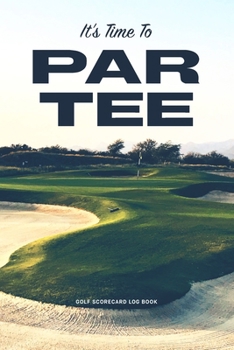 Paperback Golf Scorecard Log Book: It's time to Par Tee Book