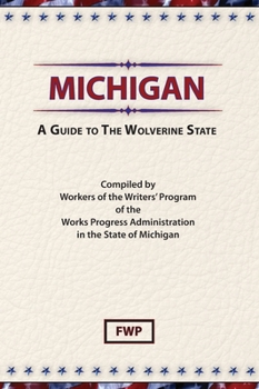 Michigan: A Guide to the Wolverine State (American Guide Series) - Book  of the American Guide Series