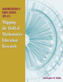 Hardcover Mathematics Education Atlas: Mapping the Field of Mathematics Education Research Book