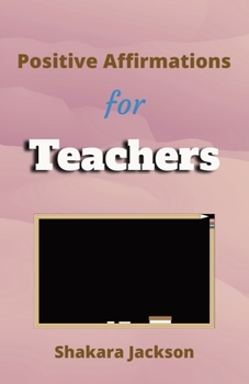 Paperback Positive Affirmation for Teachers: Daily Affirmations for Teachers Daily Positive Affirmations Book