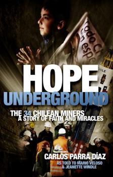 Paperback Hope Underground: The 34 Chilean Miners: A Story of Faith and Miracles Book