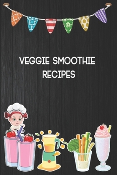 Paperback veggie smoothie recipes: Blank Ruled Professional Smoothie Recipe Organizer Journal Notebook to Write-In and Organize All Your Unique Recipes a Book