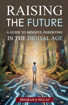 Paperback Raising the Future: A Guide to Mindful Parenting in the Digital Age Book