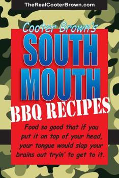 Paperback South Mouth BBQ Recipes: Food so good that if you put it on top of your head, your tongue will beat your brains out tryin' to get to it Book