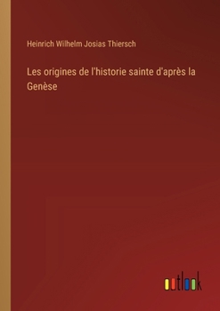 Paperback Les origines de l'historie sainte d'après la Genèse [French] Book