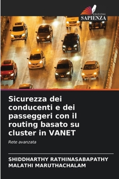 Sicurezza dei conducenti e dei passeggeri con il routing basato su cluster in VANET (Italian Edition)