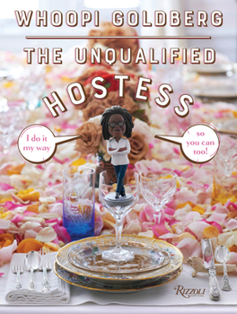 Hardcover The Unqualified Hostess: I Do It My Way So You Can Too! Book