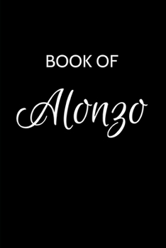 Paperback Alonzo Journal: A Gratitude Journal Notebook for Men Boys Fathers and Sons with the name Alonzo - Handsome Elegant Bold & Personalized Book