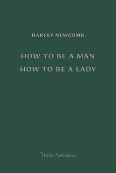 Paperback How to Be a Man; How to Be a Lady: A book for boys and girls, containing useful hints on the formation of character Book