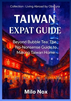 Paperback Taiwan Expat Guide: Beyond Bubble Tea: The No-Nonsense Guide to Making Taiwan Home Book