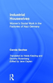 Hardcover Industrial Housewives: Women's Social Work in the Factories of Nazi Germany Book