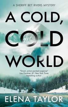 A Cold, Cold World (A Sheriff Bet Rivers mystery, 2) - Book #2 of the Sheriff Bet Rivers