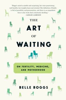 Paperback The Art of Waiting: On Fertility, Medicine, and Motherhood Book