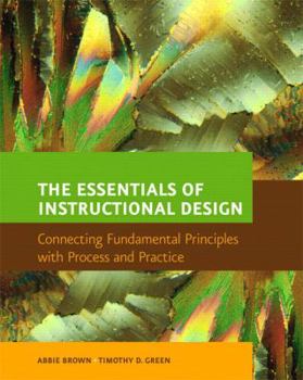 Paperback The Essentials of Instructional Design: Connecting Fundamental Principles with Process and Practice Book