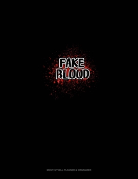 Fake Blood: Monthly Bill Planner & Organizer