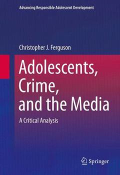 Hardcover Adolescents, Crime, and the Media: A Critical Analysis Book