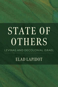 Hardcover State of Others: Levinas and Decolonial Israel Book