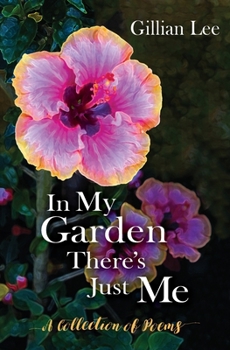 Paperback In My Garden There's Just Me: A Collection of Poems Book