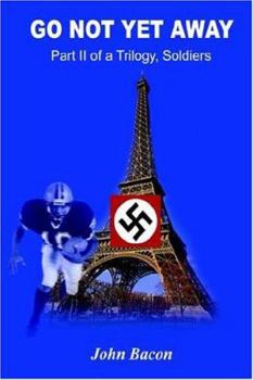 Hardcover Go Not Yet Away: Part II of a Trilogy, Soldiers Book