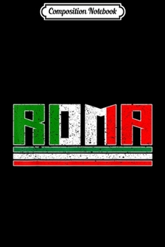 Composition Notebook: Roma Italia Flag Travel Souvenir Italian  Journal/Notebook Blank Lined Ruled 6x9 100 Pages