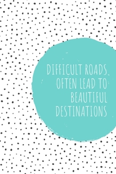 Paperback Difficult Road Often Leads To Beautiful Destinations: Classic And Beautiful Notebook BLue Circle With Black Dots. Perfect Gift For Christmas Or Birthd Book