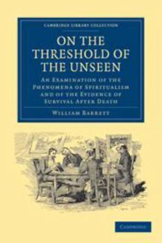 Printed Access Code On the Threshold of the Unseen: An Examination of the Phenomena of Spiritualism and of the Evidence of Survival After Death Book