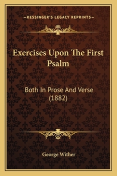 Exercises Upon The First Psalm: Both In Prose And Verse