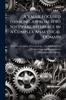 A Value Focused Thinking Approach to Software Interface in a Complex Analytical Domain