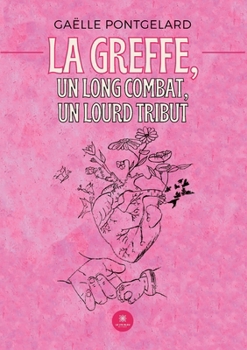 Paperback La greffe, un long combat, un lourd tribu [French] Book