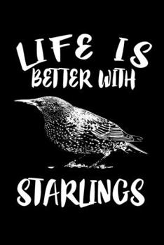Paperback Life Is Better With Starlings: Animal Nature Collection Book