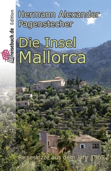 Paperback Die Insel Mallorca: Reiseskizze von 1865 [German] Book