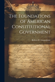 Paperback The Foundations of American Constitutional Government Book