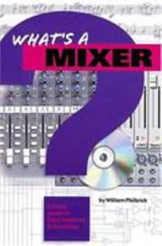 Paperback What's A Mixer: A Basic Guide to Their Features and Functions Book