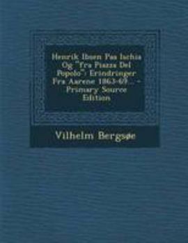 Paperback Henrik Ibsen Paa Ischia Og Fra Piazza del Popolo: Erindringer Fra Aarene 1863-69... [Danish] Book