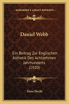 Paperback Daniel Webb: Ein Beitrag Zur Englischen Asthetik Des Achtzehnten Jahrhunderts (1920) [German] Book