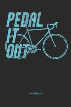 Pedal it out Notebook: Racing bike notebook | Gift for cyclists, racing & road cyclists, triathletes and racing bike fans, children, teenagers, women and men