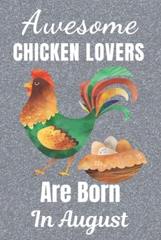 Paperback Awesome Chicken Lovers Are Born In August: Chicken gifts. This Chicken Notebook / Chicken Journal is 6x9in with 110+ lined ruled pages. It makes a per Book